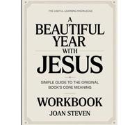 The Useful Learning Knowledge A Beautiful Year With Jesus: Simple Guide to the Original Book's Core Meaning