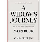 The Useful Learning Knowledge A Widow's Journey: Easy Key to the Original Book’s True Message