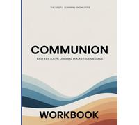 The Useful Learning Knowledge Communion: Easy Key to the Original Book’s True Message