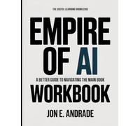The Useful Learning Knowledge Empire Of Ai: A Better Guide To Navigating The Main Book