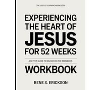 The Useful Learning Knowledge Experiencing The Heart Of Jesus For 52 Weeks: A Better Guide To Navigating The Main Book