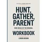 The Useful Learning Knowledge Hunt, Gather, Parent: Core Ideals of the original.