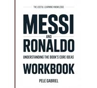The Useful Learning Knowledge Messi And Ronaldo: Understanding The Book’s Core Ideas