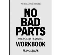 The Useful Learning Knowledge No Bad Parts: Core Ideals of the original.