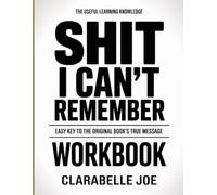 The Useful Learning Knowledge Shit I Can't Remember: Easy Key to the Original Book’s True Message