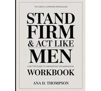 The Useful Learning Knowledge Stand Firm & Act Like Men: A Better Guide To Navigating The Main Book