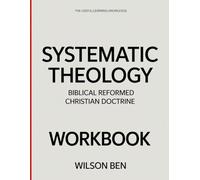 The Useful Learning Knowledge Systematic Theology: Biblical Reformed Christian Doctrine.