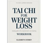 The Useful Learning Knowledge Tai Chi for Weight Loss: Simple Guide to the Original Book’s Core Meaning