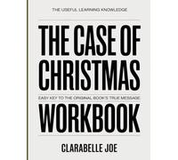 The Useful Learning Knowledge The Case For Christmas: Easy Key to the Original Book’s True Message