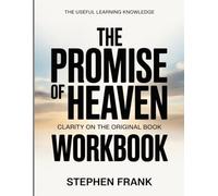 The Useful Learning Knowledge The Promise Of Heaven: Clarity on the original book