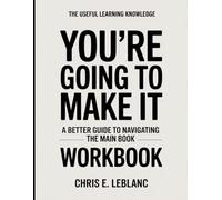 The Useful Learning Knowledge You’re Going To Make It: A Better Guide To Navigating The Main Book