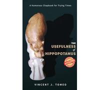 The Usefulness of Hippopotamus: A Humorous Chapbook for Trying Times