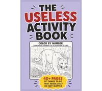 The Useless Activity Book: Great Gag Gift For Adults, Teens And Seniors | Impossible Activities And Funny Humorous Tasks To Confuse Friends And Make Them Laugh