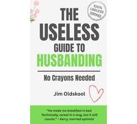 The Useless Guide to Husbanding (4 books in 1): No Crayons Needed.