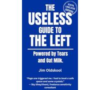 The Useless Guide to The Left: Powered by Tears and Oat Milk.