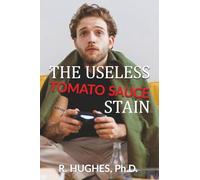 THE USELESS TOMATO SAUCE STAIN