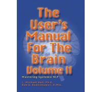 The User's Manual for the Brain: Mastering System Nlp: 2