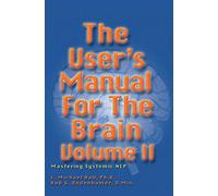 The User's Manual for the Brain: Mastering System Nlp: Mastering Systemic NLP: 2