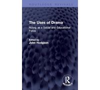 The Uses of Drama: Acting as a Social and Educational Force