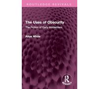 The Uses of Obscurity: The Fiction of Early Modernism