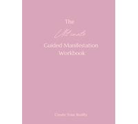 The Utimate Guided Manifestation Workbook: Create Your Reality