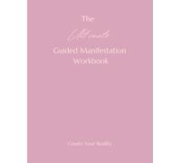 The Utimate Guided Manifestation Workbook: Create Your Reality