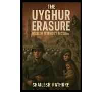 The Uyghur Erasure: Muslim Without Mosque: 2