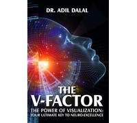 The V-Factor: The Power of Visualization: Your Ultimate Key to Neuro-Excellence