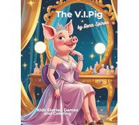 The V.I.Pig: The Wealthy Pig Who Had No Manners: 1
