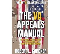 The VA Appeals Manual: The Average Veteran's Guide to Understanding the Board of Veterans Appeals