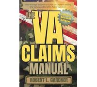 The VA Claims Manual (Second Edition): The Average Veteran's Guide to Understanding the Veterans Benefits Administration