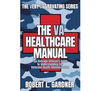 The VA Healthcare Manual: The Average Veterans Guide to Understanding the Veterans Health Administration