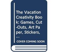 The Vacation Creativity Book: Games, Cut-Outs, Art Paper, Stickers, and Stencils (Creativity Activity Books)