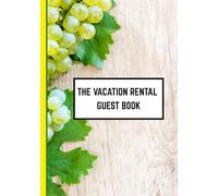 The Vacation Rental Guest Book: A Guest Sign In Log for Airbnb, VRBO & Vacation Rentals | Prompts for Name, Date, Memory, Travel Origin & Ratings Section | 7" x 10" Edition with 444 Entries