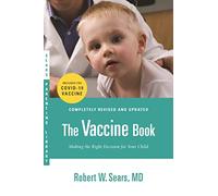 The Vaccine Book: Making the Right Decision for Your Child