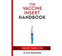 The Vaccine Insert Handbook: From Birth Through Teens