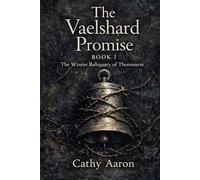 The Vaelshard Promise Book 1: The Winter Reliquary of Thornmere