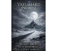The Vaelshard Promise Book 2: The Silent Archive of Halveryn
