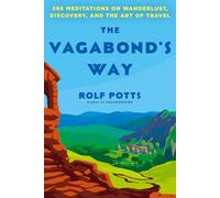 The Vagabond's Way: 366 Meditations on Wanderlust, Discovery, and the Art ...