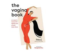 The Vagina Book: An Owner's Manual for Taking Care of Your Down There