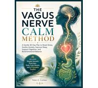 The Vagus Nerve Calm Method: A Simple 8-Minute Daily Guide to Support Nervous System Regulation, Better Digestion, Stress Relief, Sleep, and Emotional Balance with Gentle Somatic Exercises