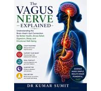 The Vagus Nerve Explained: Understanding the Brain-Heart-Gut Connection for Better Health: 27
