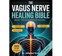The Vagus Nerve Healing Bible: The Complete 28-Day Program to Reboot Your Body, Ease Anxiety, Soothe Inflammation, and Restore Restful Sleep Naturally