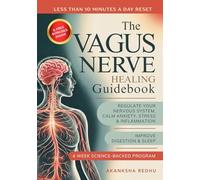 The Vagus Nerve Healing Guidebook: A 4 Week Program to Regulate Your Nervous System - Calm Inflammation, Anxiety and Stress, Improve Digestion and ... Science Backed Exercises for Daily Life