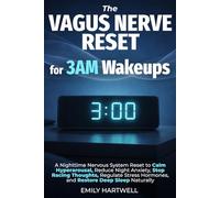 The Vagus Nerve Reset for 3AM Wakeups: A Nighttime Nervous System Reset to Calm Hyperarousal, Reduce Night Anxiety, Stop Racing Thoughts, Regulate Stress Hormones, and Restore Deep Sleep Naturally