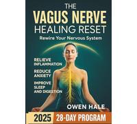 The Vagus Nerve Reset Healing Bible: The Ultimate 28-Day Plan to Rewire Your Nervous System, Reduce Stress & Inflammation, and Regain Calm
