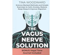 The Vagus Nerve Solution: Science-Backed Methods and Simple Exercises to Calm Anxiety, Restore Deep Sleep & Improve Digestion