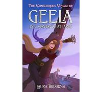 The Vainglorious Voyage of Geela, Evil Sorceress at Large