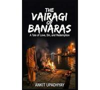 The Vairagi of Banaras: A Tale of Love, Sin, and Redemption