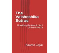 The Vaisheshika Sutras: Unveiling the Atomic Soul of the Universe